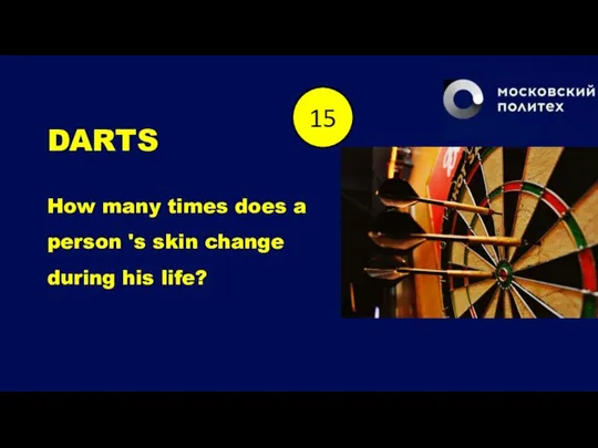 DARTS How many times does a person 's skin change during his