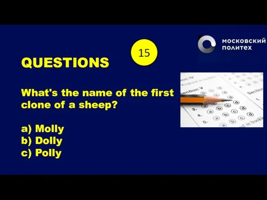 QUESTIONS What's the name of the first clone of a sheep? a)