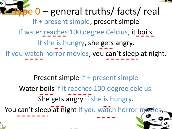 Type 0 – general truths/ facts/ real If + present simple, present