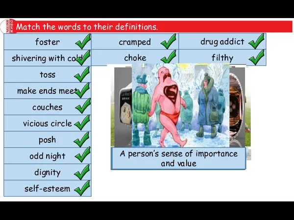 Match the words to their definitions. foster shivering with cold toss make