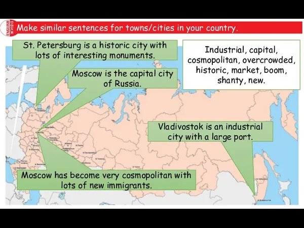 Make similar sentences for towns/cities in your country. Moscow is the capital