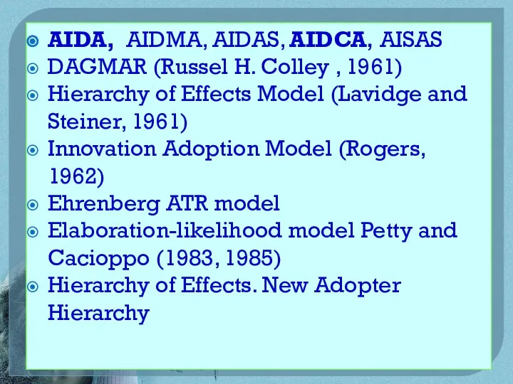 AIDA, AIDMA, AIDAS, AIDCA, AISAS DAGMAR (Russel H. Colley , 1961) Hierarchy