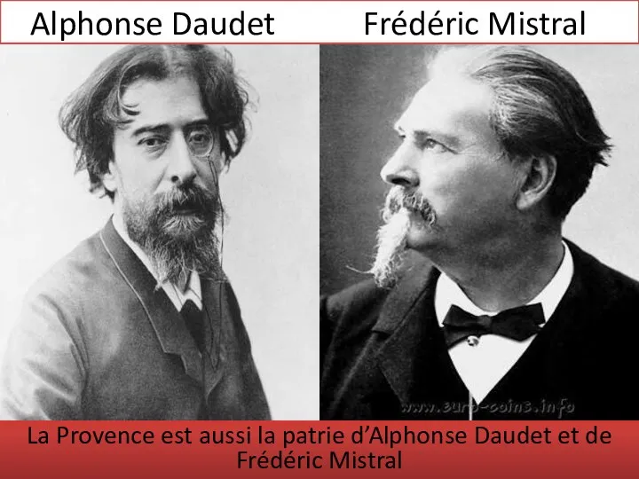 Alphonse Daudet Frédéric Mistral La Provence est aussi la patrie d’Alphonse Daudet et de Frédéric Mistral