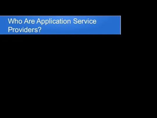Who Are Application Service Providers? HP, SAP and Qwest are application service