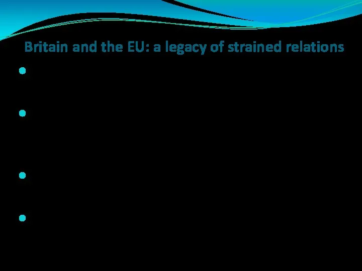 Britain and the EU: a legacy of strained relations 1957: Treaty of