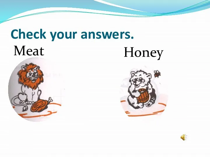 Check your answers. Meat Honey