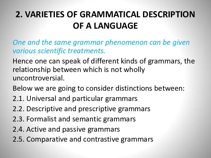 2. VARIETIES OF GRAMMATICAL DESCRIPTION OF A LANGUAGE One and the same