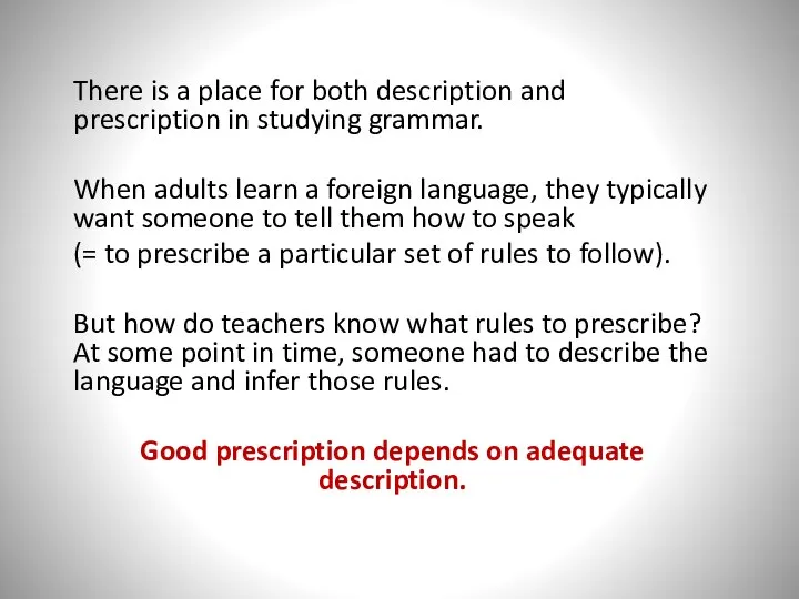 There is a place for both description and prescription in studying grammar.