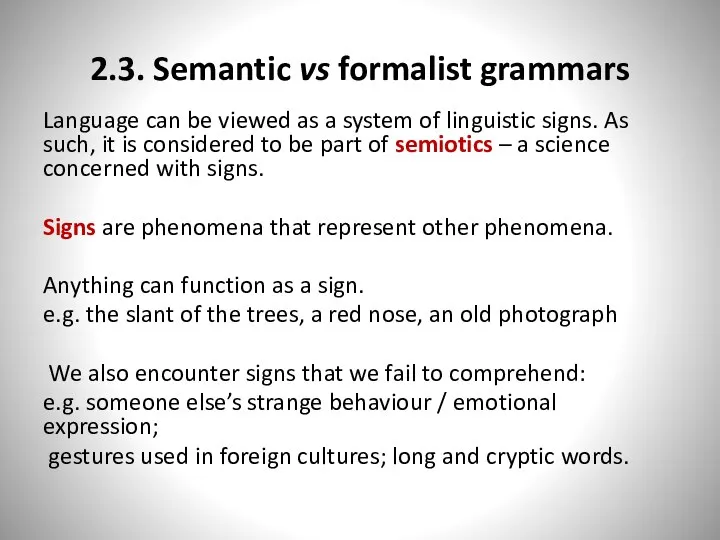 2.3. Semantic vs formalist grammars Language can be viewed as a system