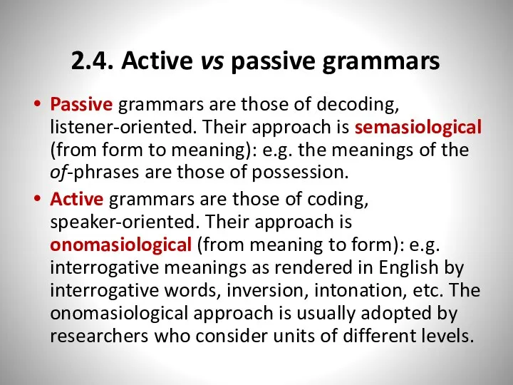 2.4. Active vs passive grammars Passive grammars are those of decoding, listener-oriented.