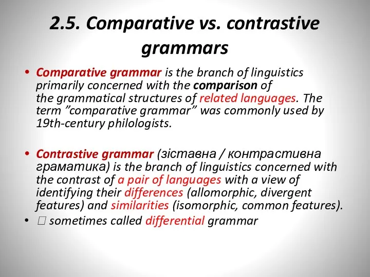 2.5. Comparative vs. contrastive grammars Comparative grammar is the branch of linguistics