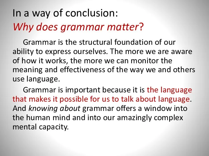 In a way of conclusion: Why does grammar matter? Grammar is the