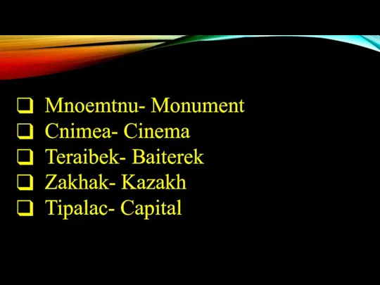Mnoemtnu- Monument Cnimea- Cinema Teraibek- Baiterek Zakhak- Kazakh Tipalac- Capital