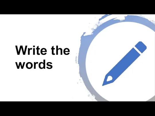 Write the words