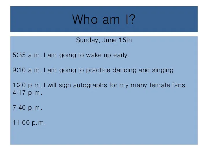 Who am I? Sunday, June 15th 5:35 a.m. I am going to