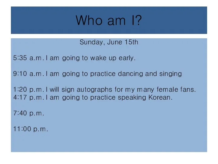 Who am I? Sunday, June 15th 5:35 a.m. I am going to