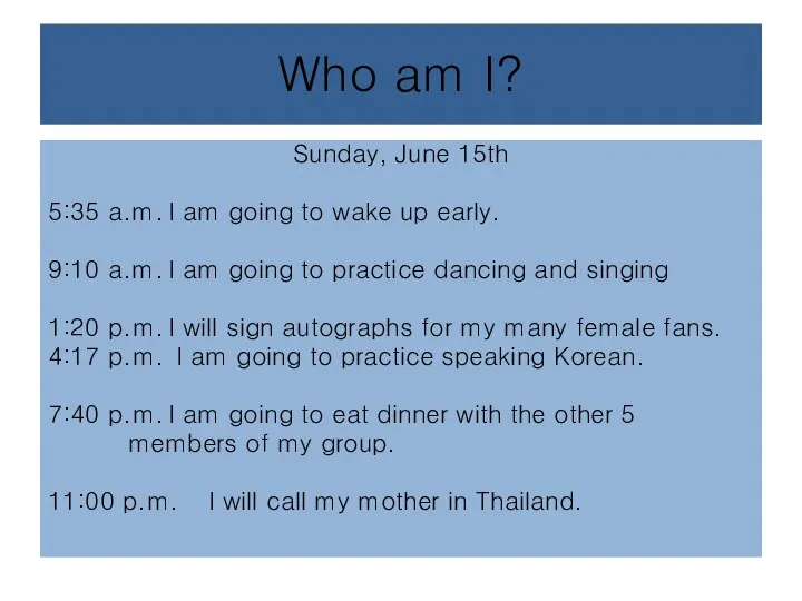 Who am I? Sunday, June 15th 5:35 a.m. I am going to