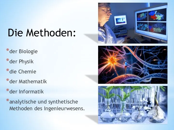 der Biologie der Physik die Chemie der Mathematik der Informatik analytische und