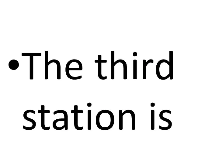 The third station is