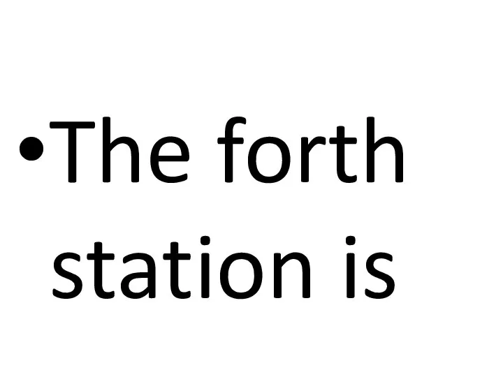 The forth station is