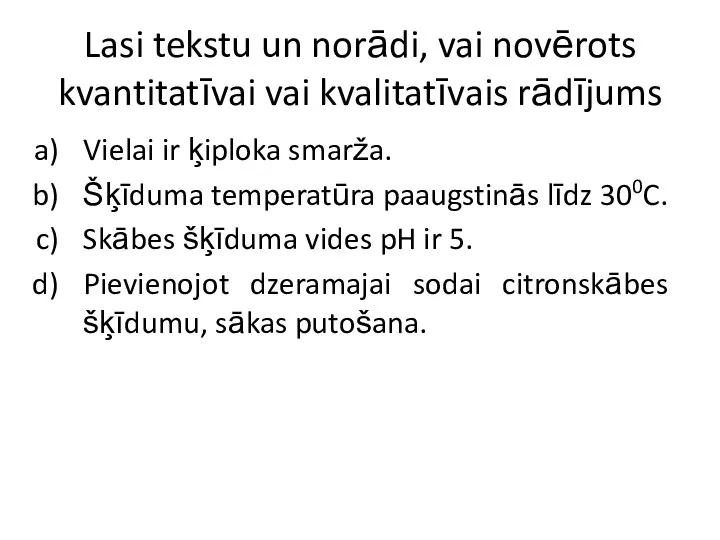 Lasi tekstu un norādi, vai novērots kvantitatīvai vai kvalitatīvais rādījums Vielai ir