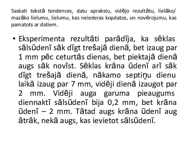 Saskati tekstā tendences, datu aprakstu, vidējo rezultātu, lielāko/ mazāko lielumu, lielumu, kas