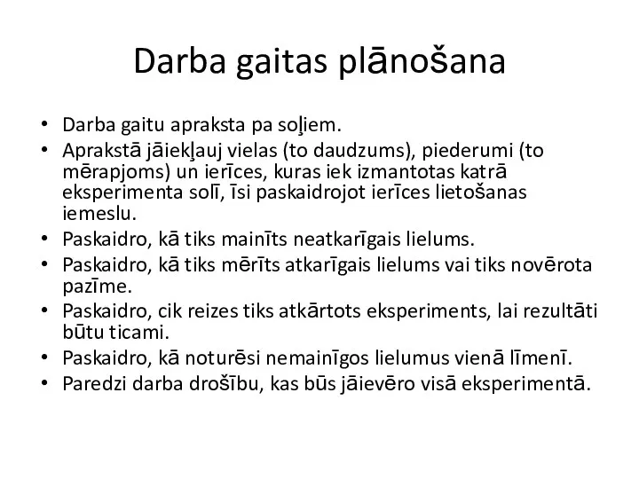 Darba gaitas plānošana Darba gaitu apraksta pa soļiem. Aprakstā jāiekļauj vielas (to