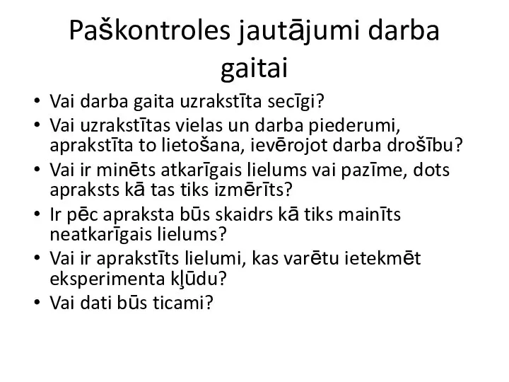 Paškontroles jautājumi darba gaitai Vai darba gaita uzrakstīta secīgi? Vai uzrakstītas vielas