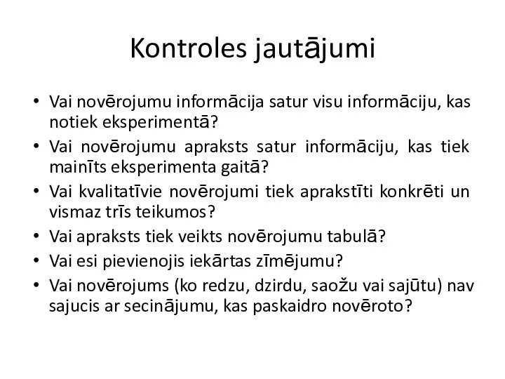 Kontroles jautājumi Vai novērojumu informācija satur visu informāciju, kas notiek eksperimentā? Vai