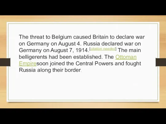 The threat to Belgium caused Britain to declare war on Germany on