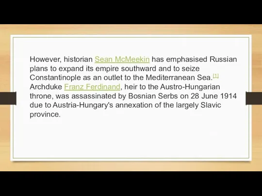 However, historian Sean McMeekin has emphasised Russian plans to expand its empire