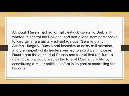 Although Russia had no formal treaty obligation to Serbia, it wanted to
