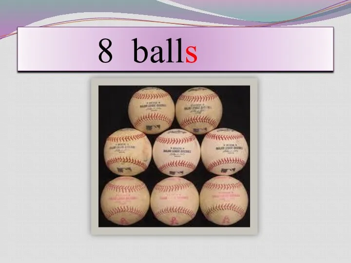 8 balls