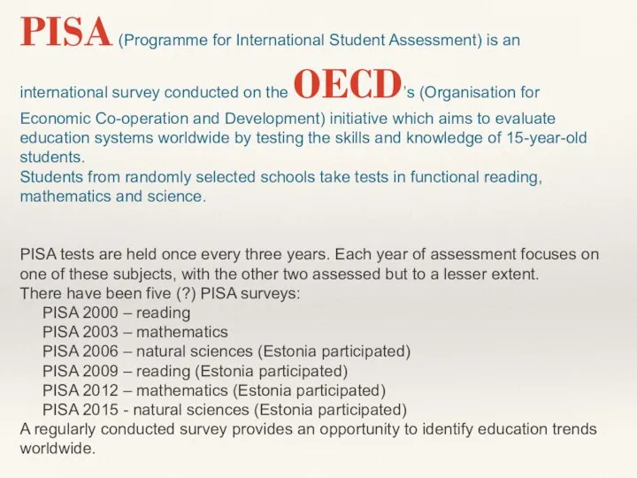 PISA (Programme for International Student Assessment) is an international survey conducted on