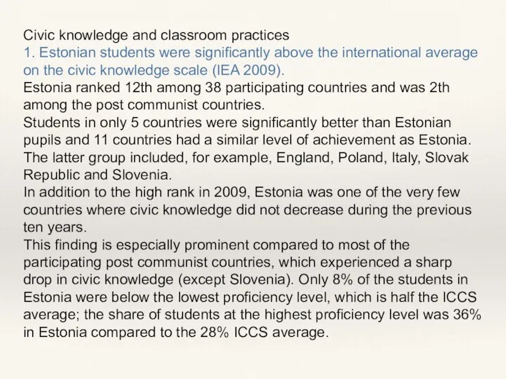 Civic knowledge and classroom practices 1. Estonian students were significantly above the