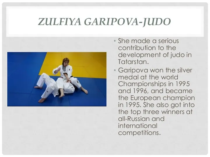 ZULFIYA GARIPOVA-JUDO She made a serious contribution to the development of judo
