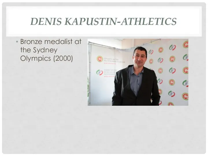 DENIS KAPUSTIN-ATHLETICS Bronze medalist at the Sydney Olympics (2000)