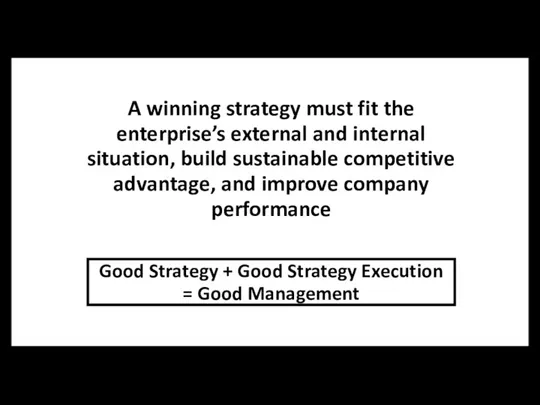 A winning strategy must fit the enterprise’s external and internal situation, build