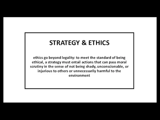 STRATEGY & ETHICS ethics go beyond legality: to meet the standard of