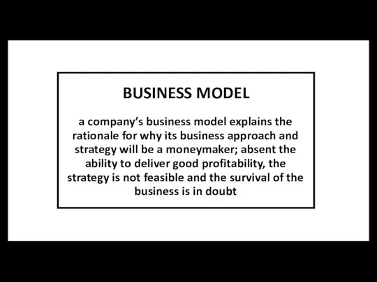 BUSINESS MODEL a company’s business model explains the rationale for why its