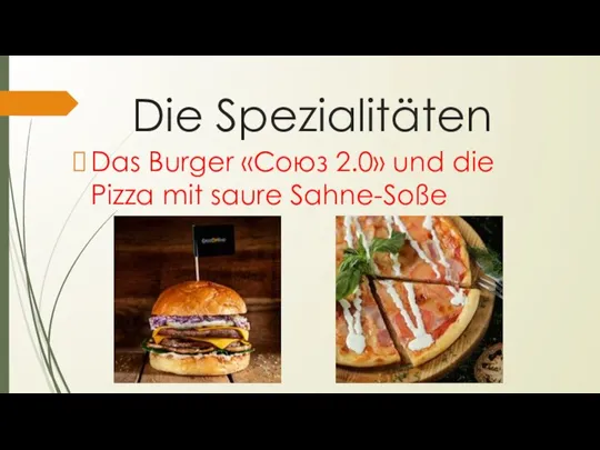 Die Spezialitäten Das Burger «Союз 2.0» und die Pizza mit saure Sahne-Soße