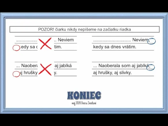 POZOR! čiarku nikdy nepíšeme na začiatku riadka