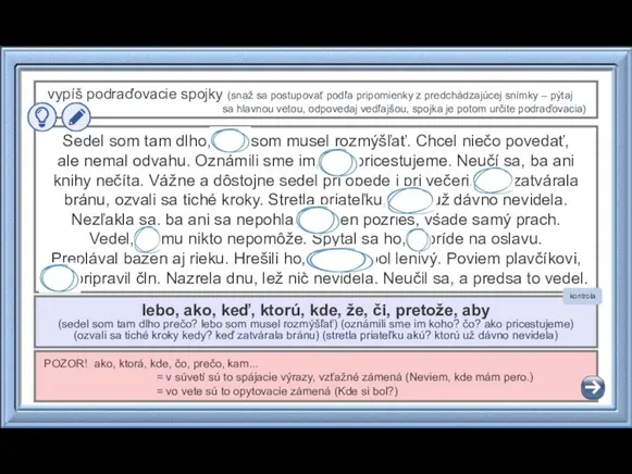 POZOR! ako, ktorá, kde, čo, prečo, kam... = v súvetí sú to