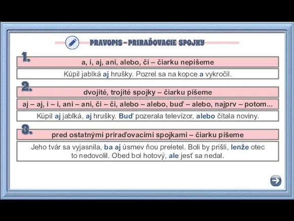 a, i, aj, ani, alebo, či – čiarku nepíšeme Kúpil jablká aj