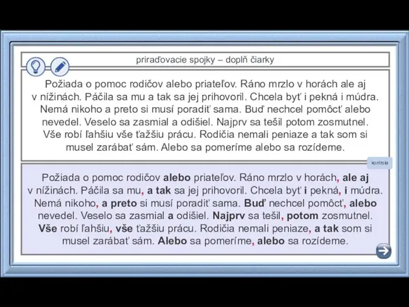 priraďovacie spojky – doplň čiarky Požiada o pomoc rodičov alebo priateľov. Ráno