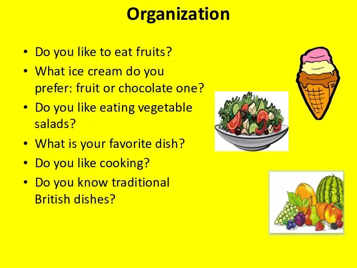 Organization Do you like to eat fruits? What ice cream do you