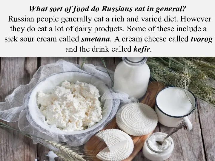 What sort of food do Russians eat in general? Russian people generally