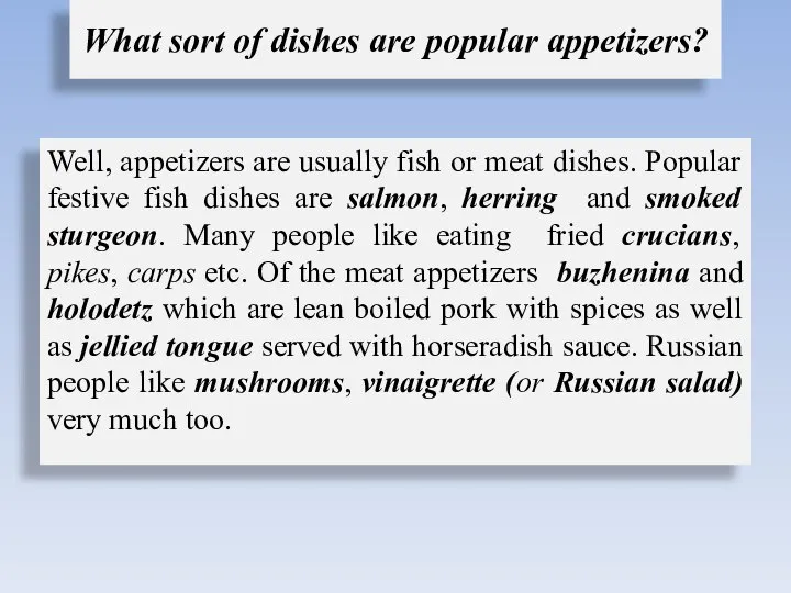 Well, appetizers are usually fish or meat dishes. Popular festive fish dishes