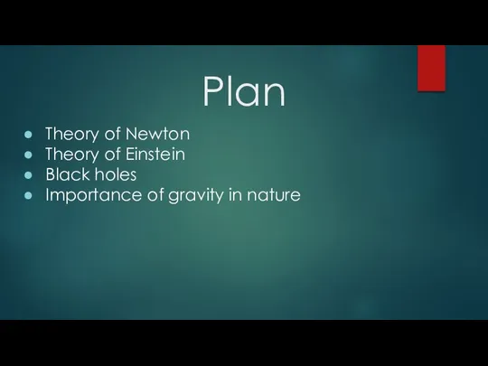 Plan Theory of Newton Theory of Einstein Black holes Importance of gravity in nature