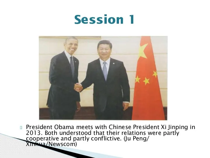 President Obama meets with Chinese President Xi Jinping in 2013. Both understood